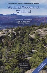 Wetland, Woodland, Wildland: A Guide to Natural Communities of Vermont (2nd edition)